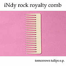 TOMORROWS TULIPS | iNdy rock royalty comb - Vinyl (EP)