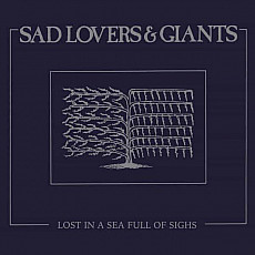 SAD LOVERS AND GIANTS | Lost In A Sea Full Of Sighs