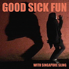 SINGAPORE SLING | Good Sick Fun - Vinyl (LP)
