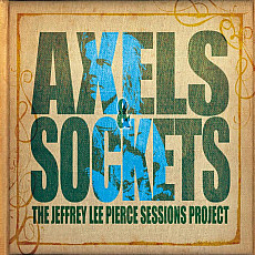 V.A. | Axels & Sockets (The Jeffrey Lee Pierce Sessions Project)