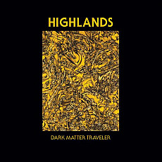 HIGHLANDS | Dark Matter Traveler - Vinyl (LP)