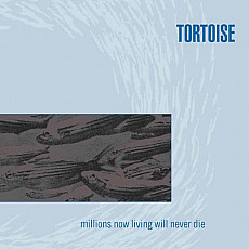 TORTOISE | Millions Now Living Will Never Die (Ltd Col.) - Vinyl (LP)