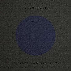 BEACH HOUSE | B-Sides And Rarities