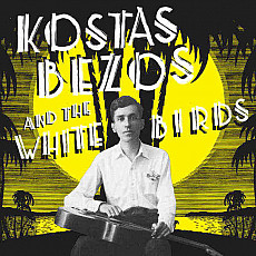 KOSTAS BEZOS AND THE WHITE BIRDS | S/T - Vinyl (LP)